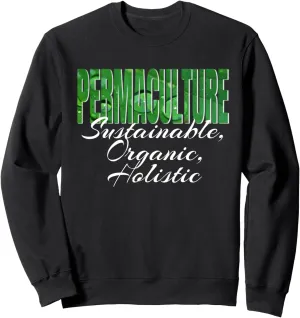 PERMACULTURE: SUSTAINABLE, ORGANIC, HOLISTIC Sweatshirt